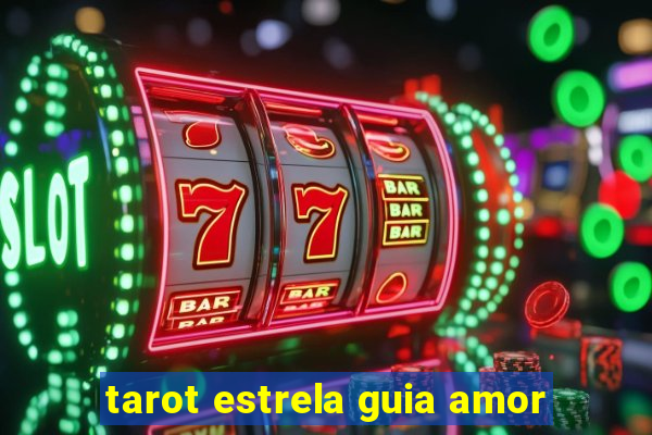 tarot estrela guia amor